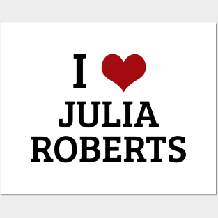 I Heart Julia Roberts Posters and Art